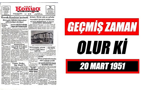 20 Mart 1951 - Geçmiş zaman olur ki