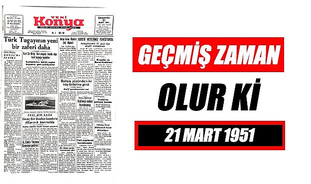 21 Mart 1951 - Geçmiş zaman olur ki