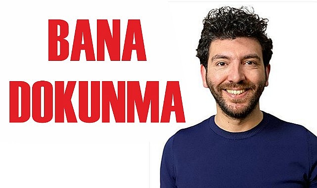 Bana dokunma!