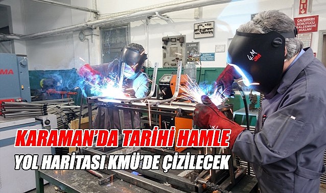Karaman&#039;da tarihi hamle
