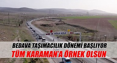 Karaman için bedava taşımacılık dönemi başlıyor
