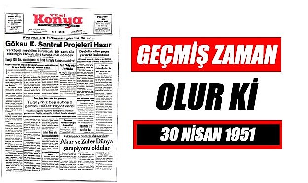 30 Nisan 1951 - Geçmiş zaman olur ki