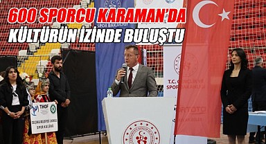 600 sporcu Karaman'da kültürün izinde buluştu