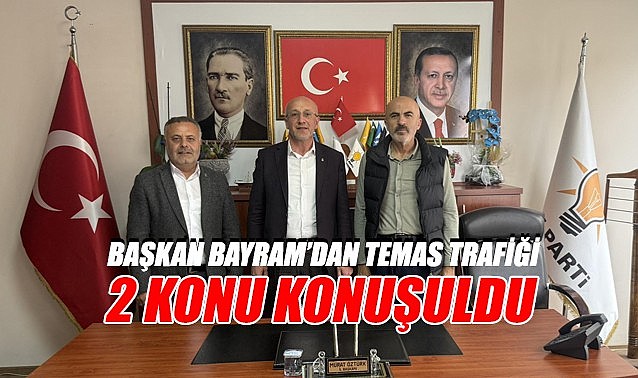 Başkan Bayram&#039;dan temas trafiği