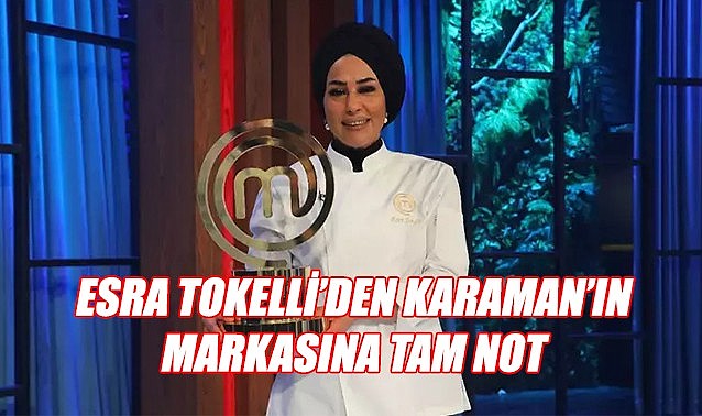 Esra Tokelli&#039;den Karaman&#039;ın markasına tam not