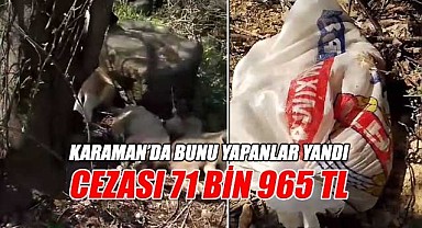 Karaman'da bunu yapanlar yandı: Cezası 71 bin 965 TL