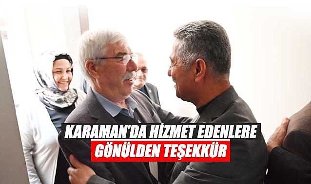 Karaman&#039;da hizmet edenlere gönülden teşekkür