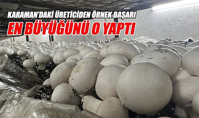 Karaman&#039;daki üreticiden örnek başarı