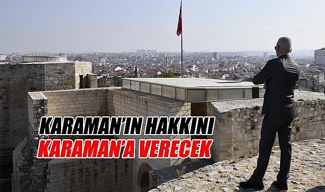 Karaman'ın hakkını Karaman'a verecek