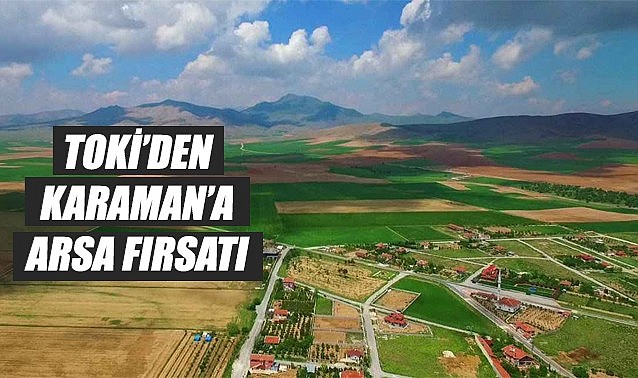 TOKİ'den Karaman'a arsa fırsatı