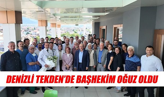 Denizli Tekden&#039;de başhekim Oğuz oldu