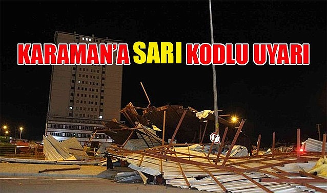 Karaman&#039;a sarı kodlu uyarı