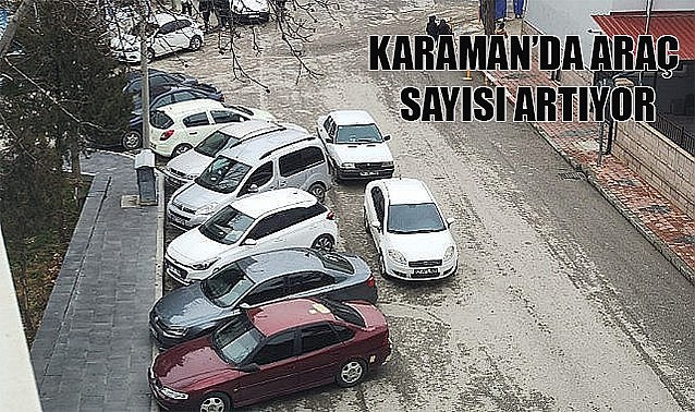 Karaman'da araç sayısı artıyor