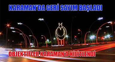 Karaman'da geri sayım başladı