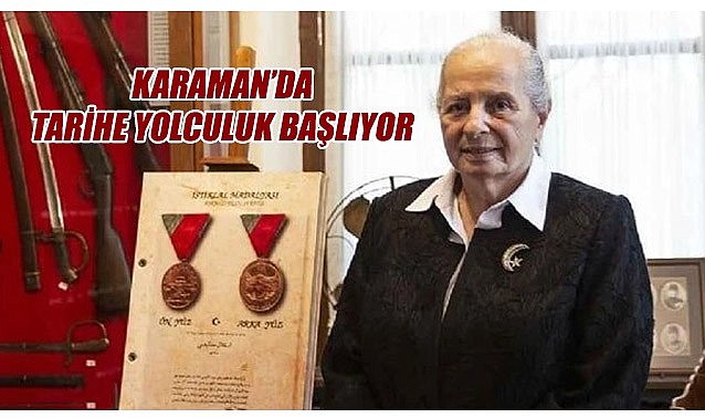 Karaman&#039;da tarihe yolculuk başlıyor