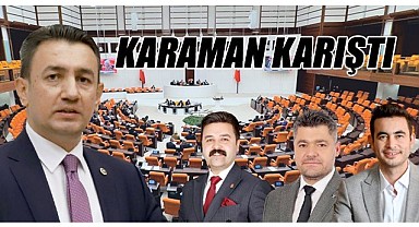Karaman karıştı 