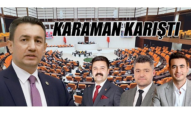 Karaman karıştı 