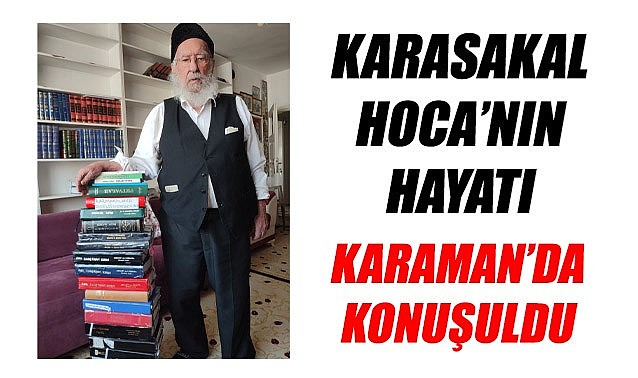 Karasakal Hoca&#039;nın hayatı Karaman&#039;da konuşuldu