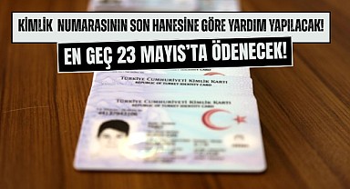 Kimlik Numarasının Son Hanesi 0-2 Olanlara 23 Mayıs’a Para Yardımı Yapılacak!  