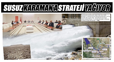 Susuz Karaman'a strateji yağıyor