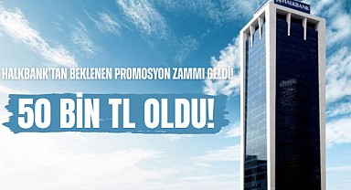 Halkbank Promosyonları 50 Bin TL’ye Yükseltti! 