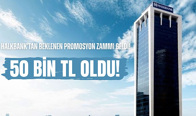 Halkbank Promosyonları 50 Bin TL’ye Yükseltti! 