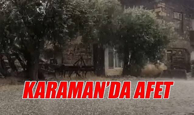 Karaman&#039;da afet
