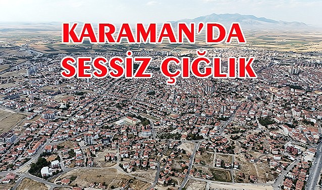 Karaman&#039;da sessiz çığlık