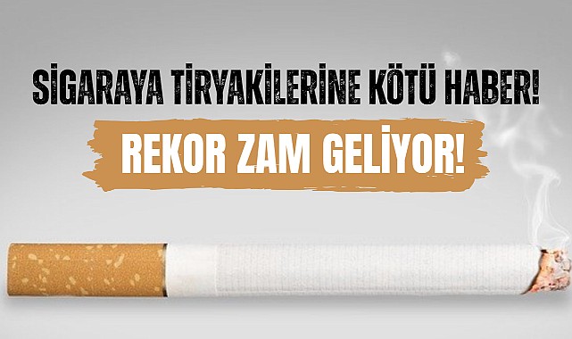 Sigaraya 3 Temmuz’da Yeni Zam Gelecek!  