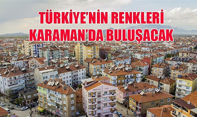 Türkiye&#039;nin renkleri Karaman&#039;da buluşacak