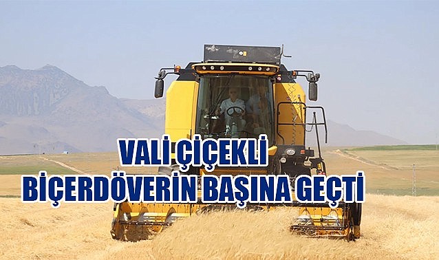 Vali Çiçekli biçerdöverin başına geçti