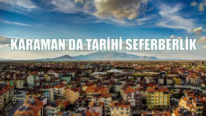 Karaman'da tarihi seferberlik