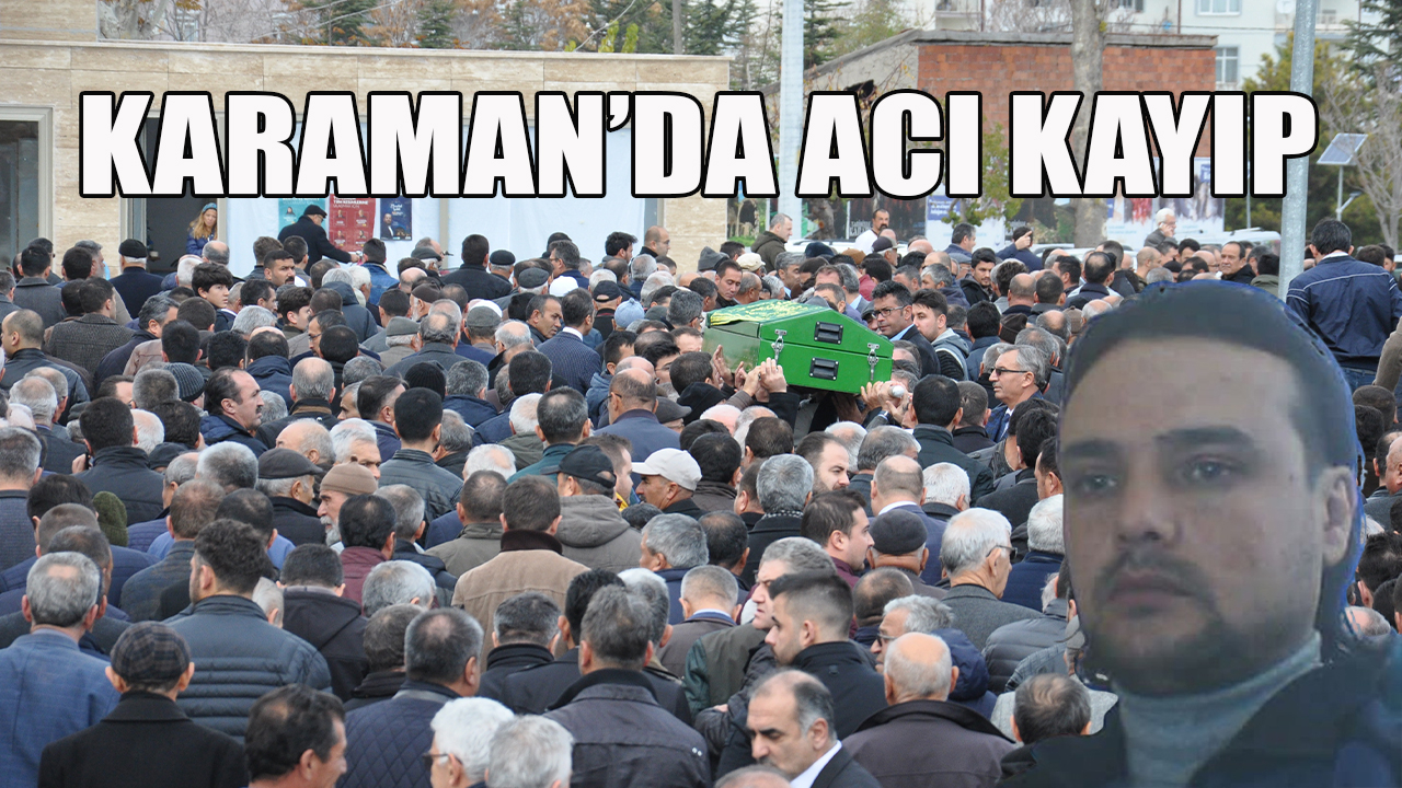 Karaman'da acı kayıp
