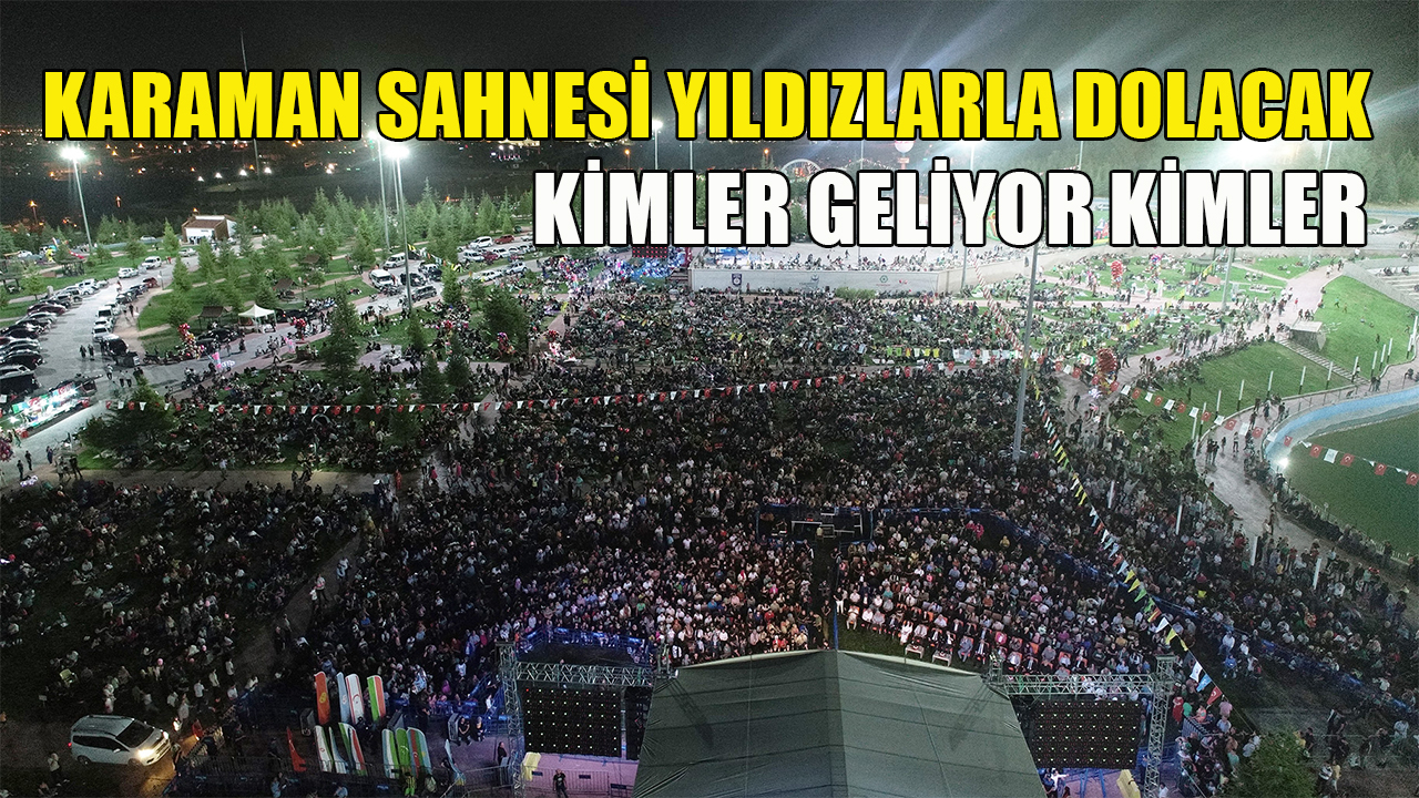 Karaman sahnesi yıldızlarla dolacak