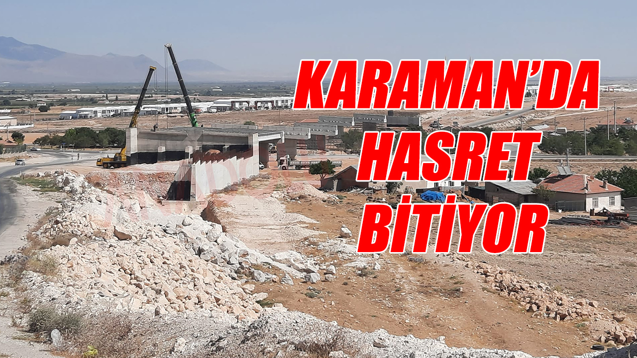 Karaman&#039;da hasret bitiyor