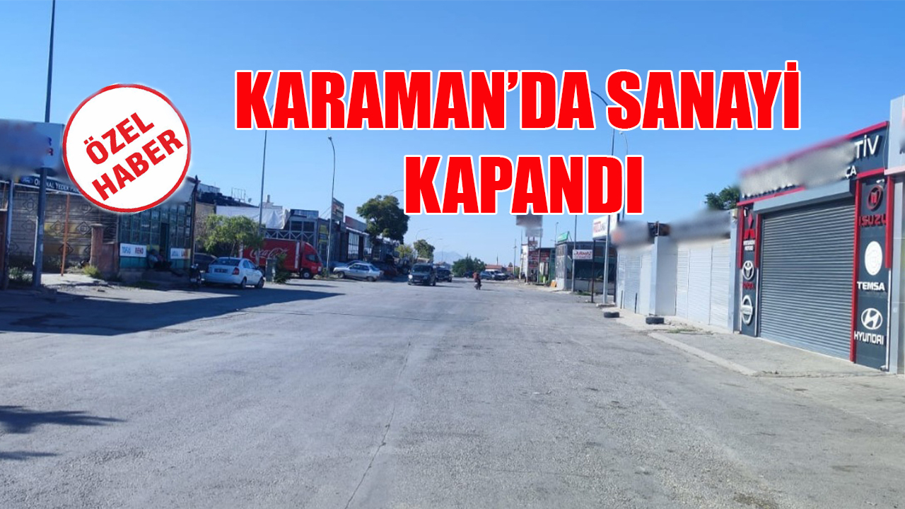 Karaman’da sanayi kapandı