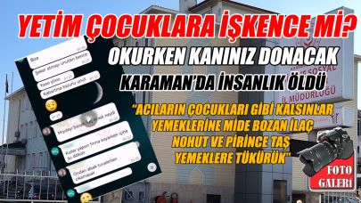 Karaman’da yetimlere işkence – okurken kanınız donacak