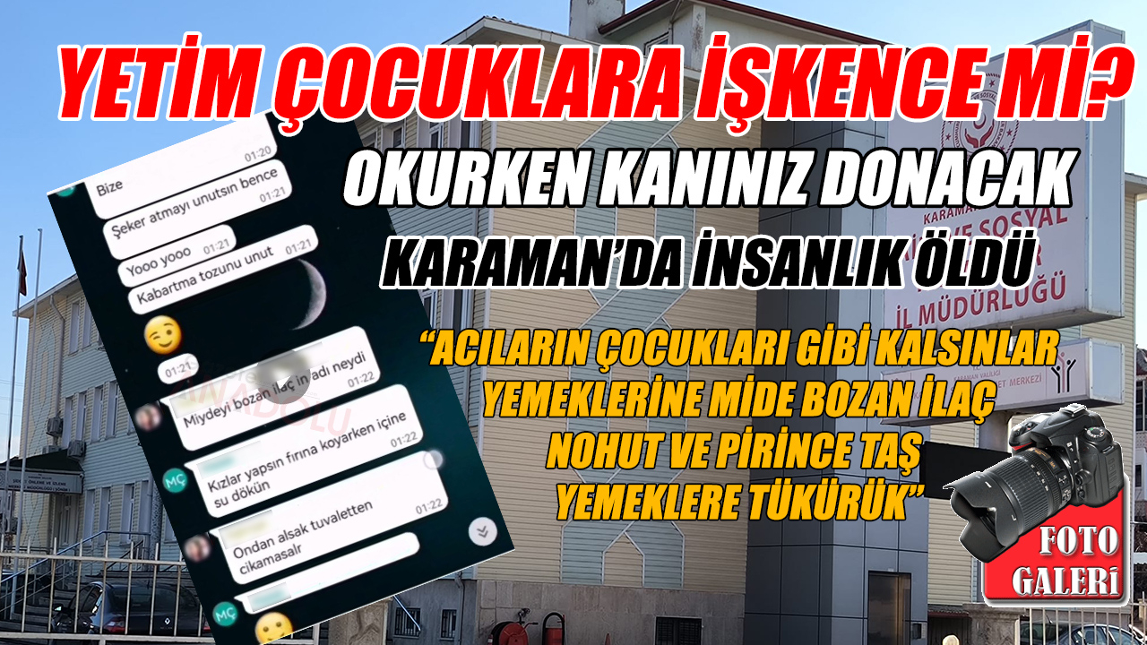 Karaman’da yetimlere işkence – okurken kanınız donacak