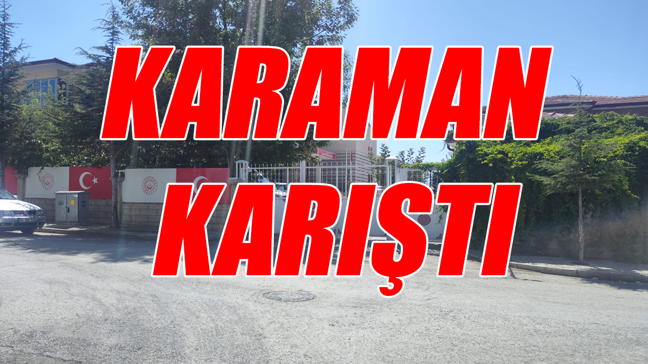Karaman Karıştı