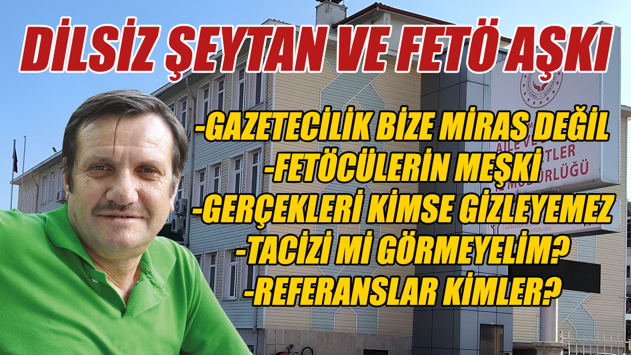 Dilsiz Şeytan ve FETÖ Aşkı!