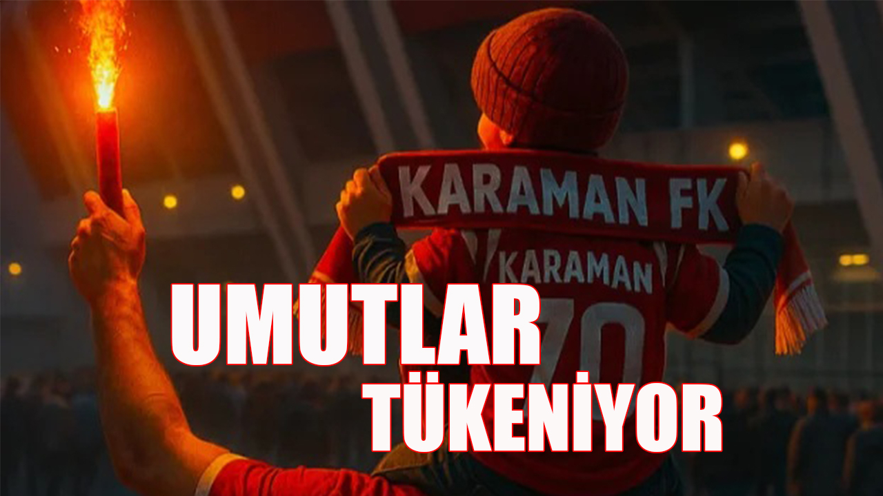 Karaman FK’da umutlar tükeniyor