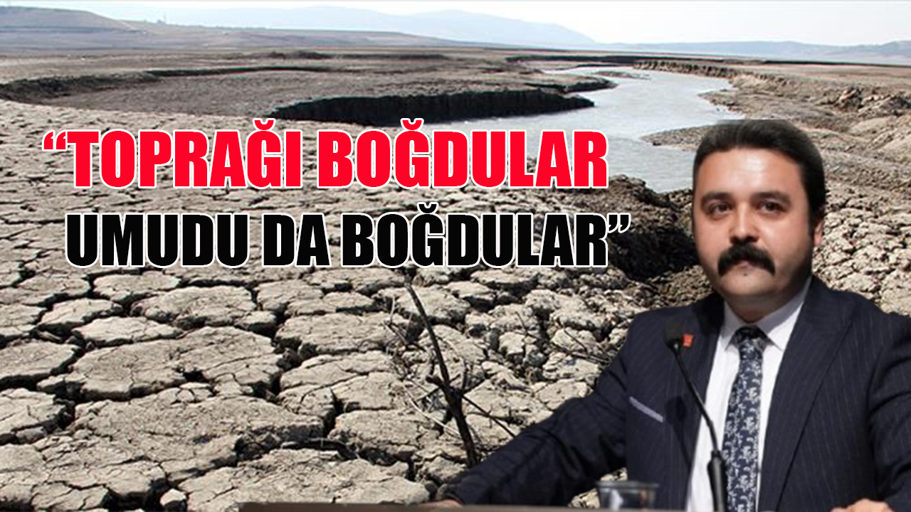 “Toprağı boğdular umudu da boğdular”