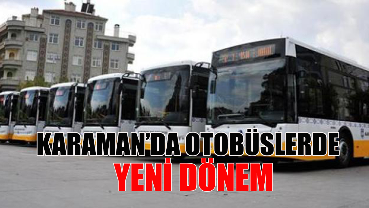 Karaman’da otobüslerde yeni dönem