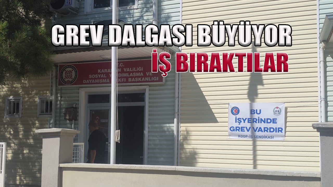 Karaman&#039;da iş bıraktılar