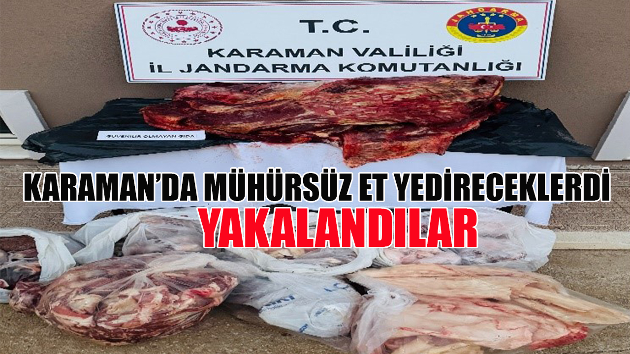 Karaman&#039;da mühürsüz et yedireceklerdi yakalandılar