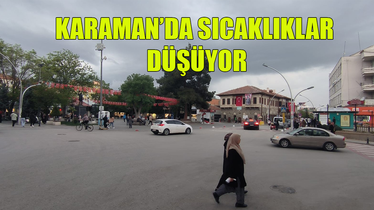 Karaman’da sıcaklıklar düşüyor
