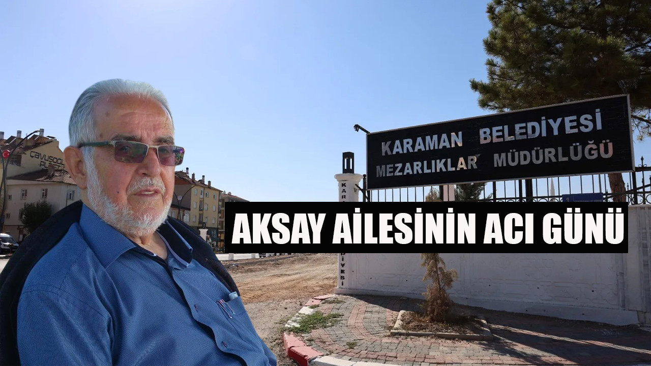 Aksay ailesinin acı günü