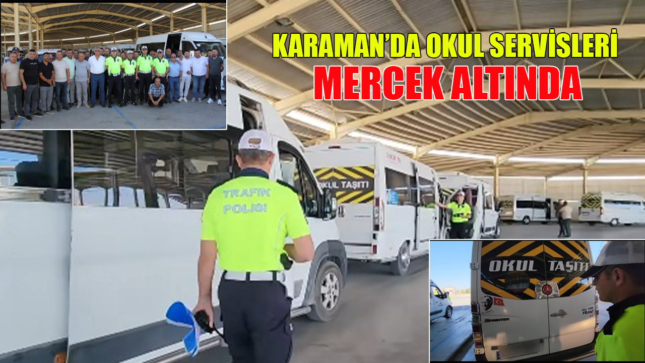 Karaman’da okul servisleri mercek altında