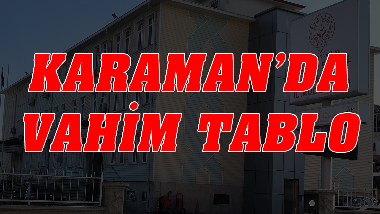 Karaman&#039;da vahim tablo