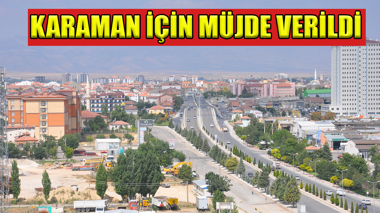 Karaman için müjde verildi